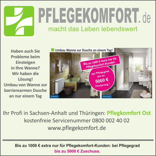 Pflegekomfort.de. Bis zu 1000 € extra nur für Pflegekomfortkunden bei Pflegegrad, bis zu 5000 € Zuschuß. Ihr Profi in Halle und dem Saalekreis.